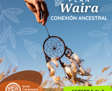 PLAN WAYRA -Conexión ancestral- 5 al 7 de Agosto de 2023
