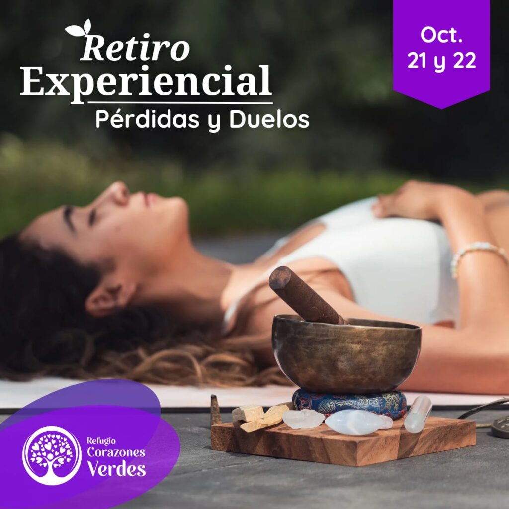 Retiro Experiencial Perdidas y Duelos - Octubre 21 y 22 de 2023